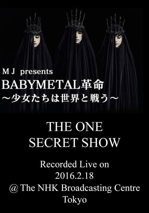 Movie poster for BABYMETAL Live at NHK Broadcasting Center - The One Secret Show (2016)