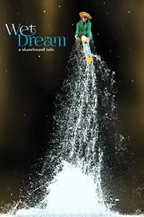 Movie poster for Wet Dream: A Skateboard Tale (2014)