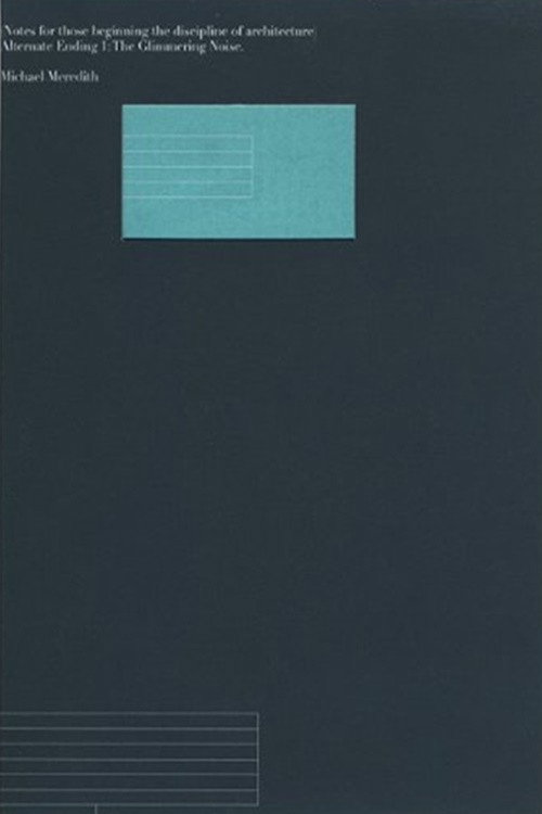 Movie poster for Notes for Those Beginning the Discipline of Architecture - Alternate Ending 1 : the Glimmering Noise (2006)