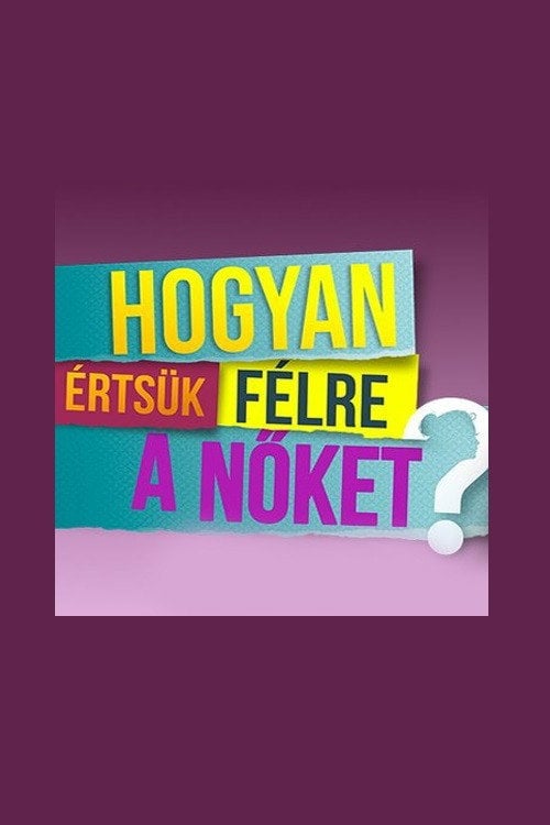 Movie poster for Hogyan értsük félre a nőket? (2020)