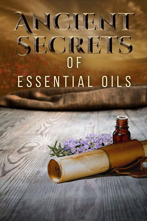 Movie poster for Ancient Secrets of Essential Oils (2016)