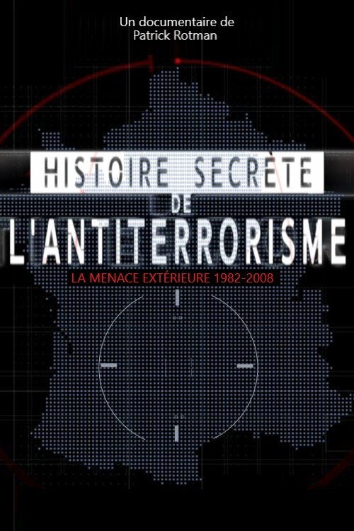 Movie poster for Histoire secrète de l’antiterrorisme (2018)