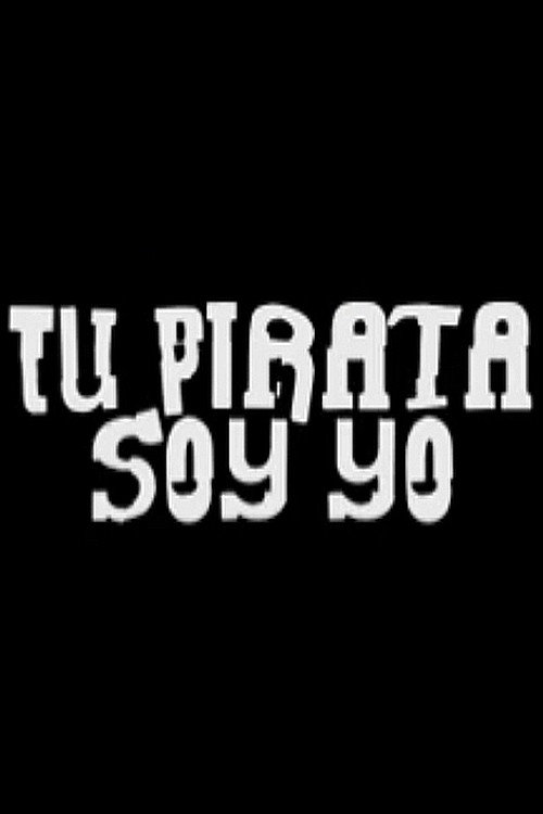Movie poster for Tu pirata soy yo (2008)