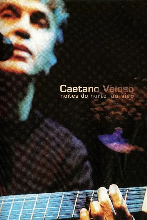 Movie poster for Caetano Veloso: Noites do Norte – Ao Vivo (2002)