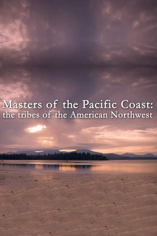 Masters of the Pacific Coast: The Tribes of the American Northwest poster