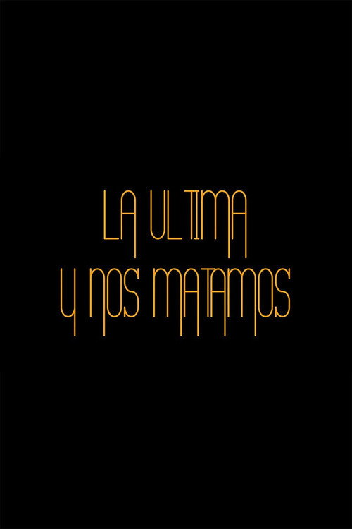 Movie poster for La última y nos matamos (2013)