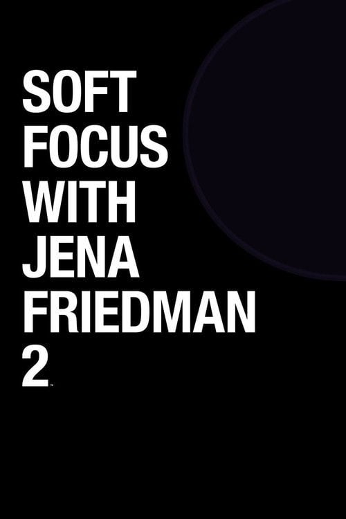 Movie poster for Soft Focus with Jena Friedman 2 (2019)