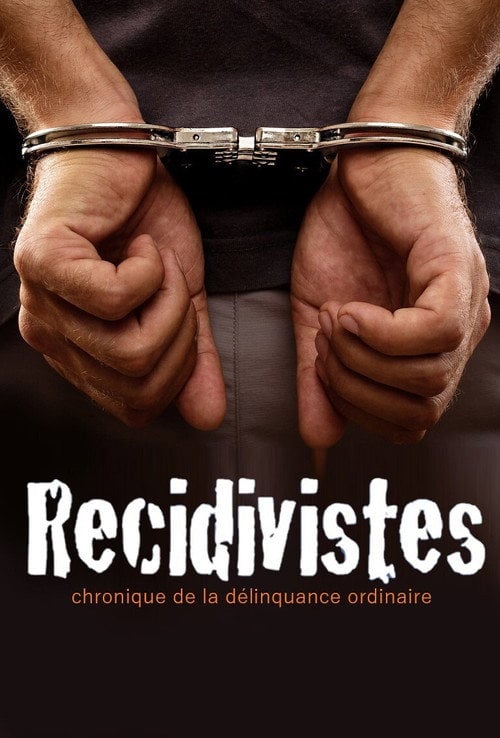 Movie poster for Récidivistes, chronique de la délinquance ordinaire (2011)