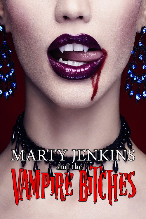 Movie poster for Marty Jenkins and the Vampire Bitches (2006)