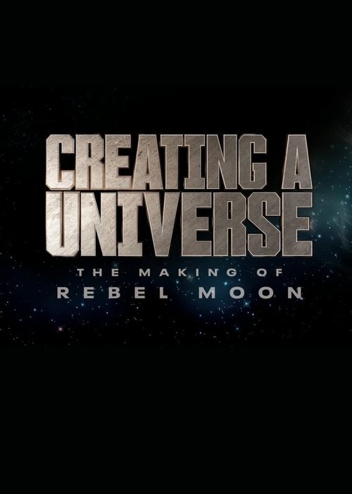 Movie poster for Creating a Universe - The Making of Rebel Moon (2024)