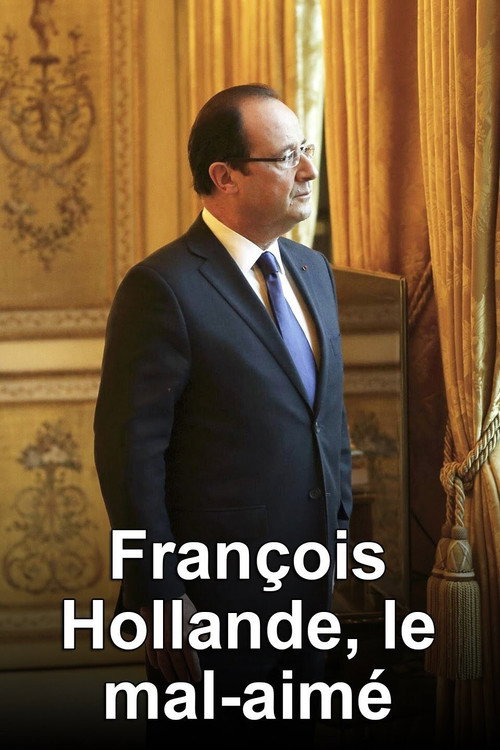 Movie poster for François Hollande, le mal-aimé (2017)