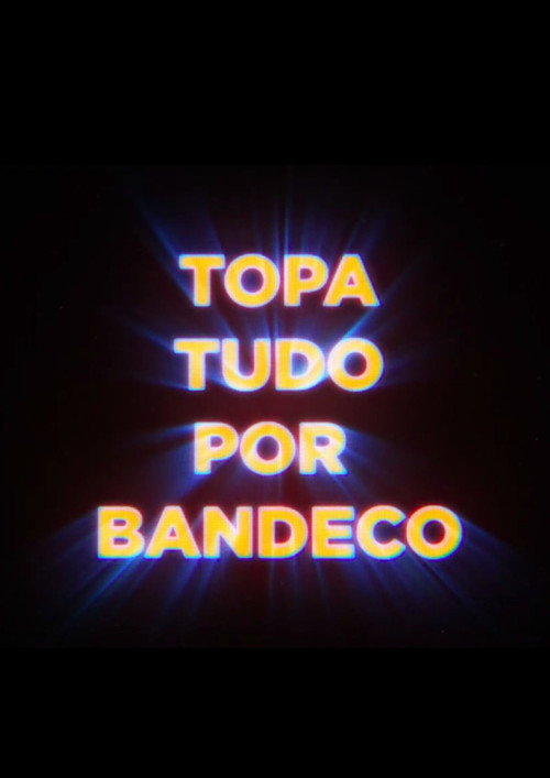 Movie poster for Topa Tudo por Bandeco (2024)