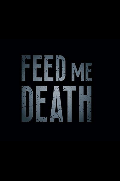 Movie poster for Feed Me Death (2019)