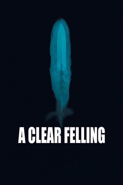 Movie poster for A Clear Felling (2020)