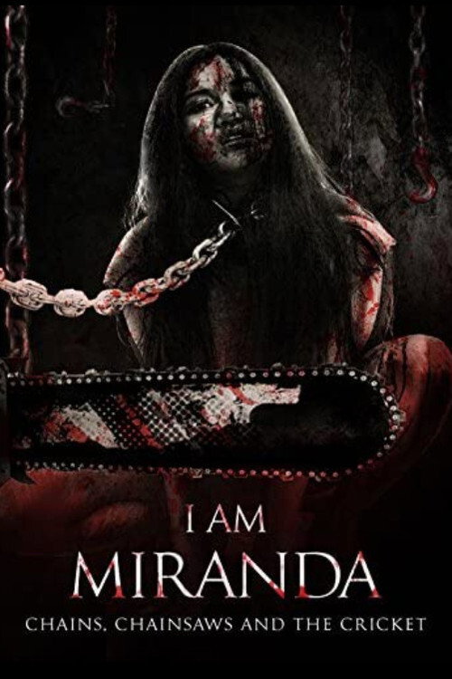 Movie poster for I Am Miranda: Chains, Chainsaws and the Cricket (2018)