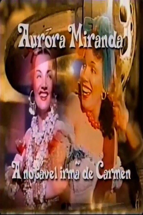 Movie poster for Aurora Miranda - A Irmã Notável de Carmen (2002)