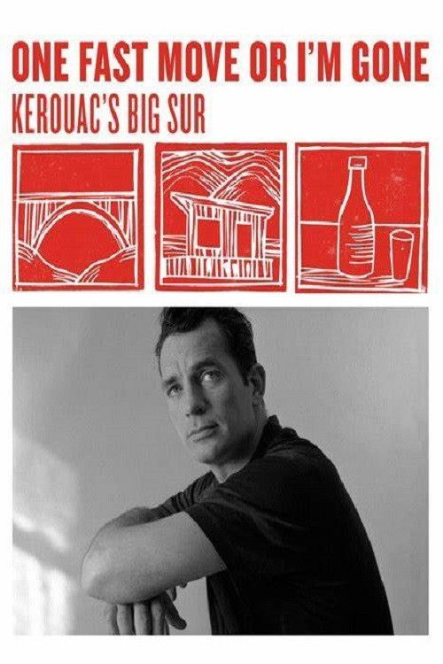 Movie poster for One Fast Move or I'm Gone: Kerouac's Big Sur (2008)