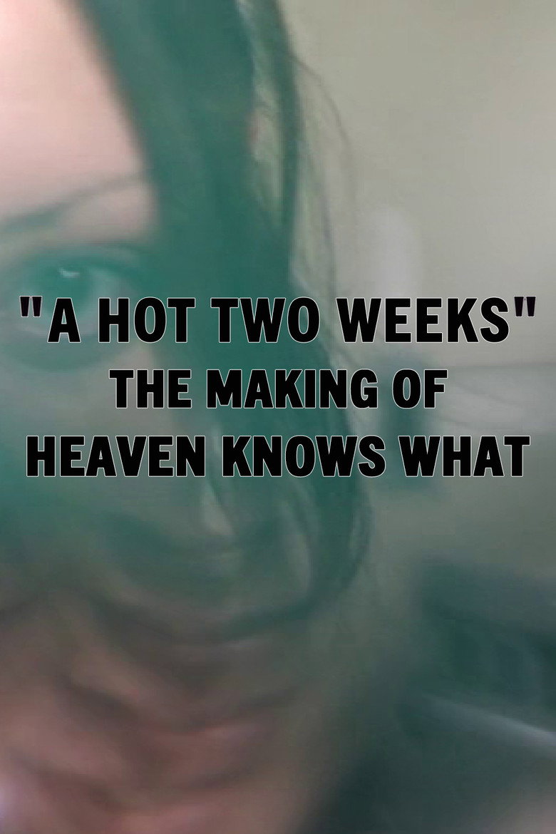 A Hot Two Weeks: The Making of Heaven Knows What poster background