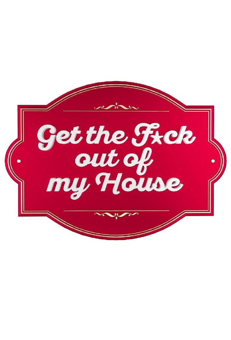 Get The F*ck Out Of My House poster background