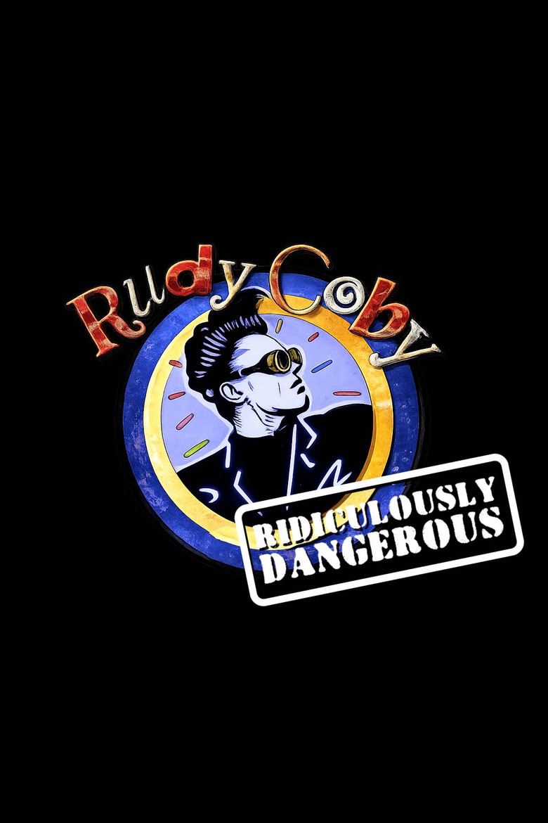 Rudy Coby: Ridiculously Dangerous poster background