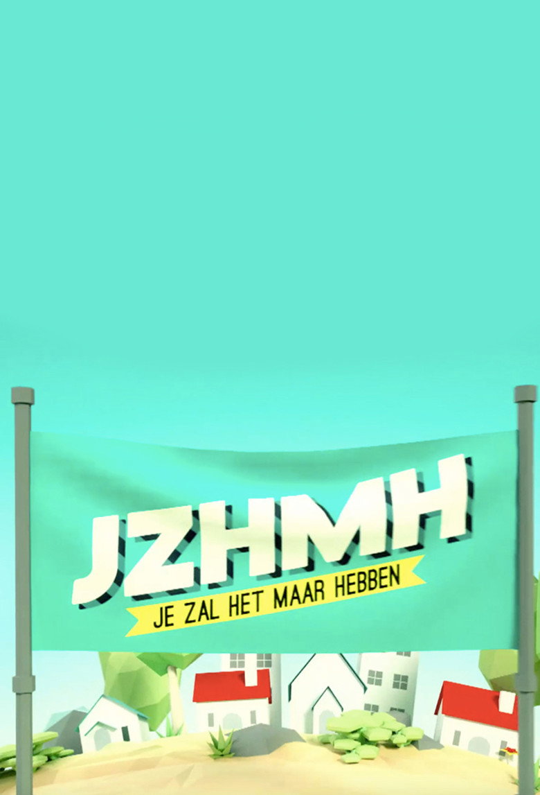 Je Zal Het Maar Hebben poster background