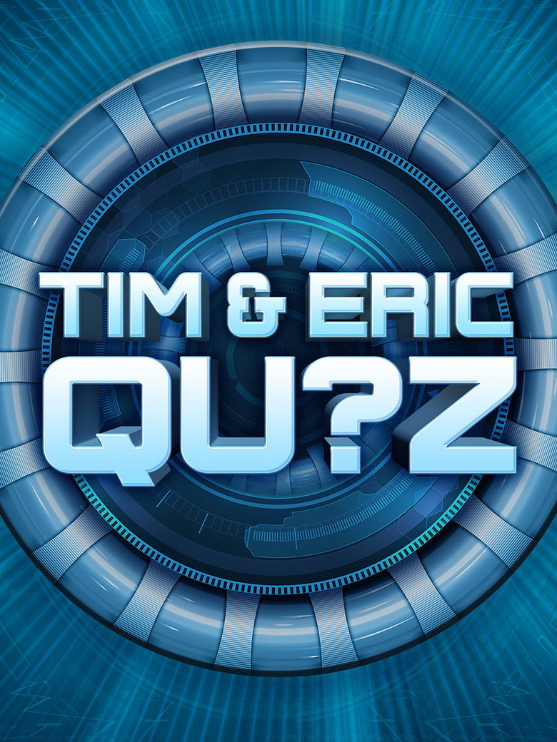 Tim and Eric Qu?z poster background
