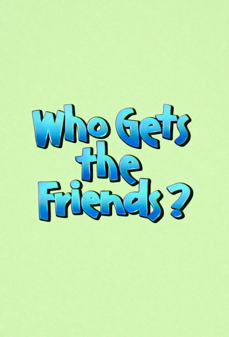 Who Gets the Friends? poster background